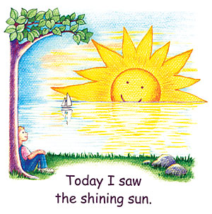  Today I saw the shining sun. 